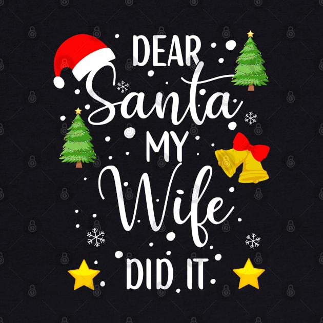 Dear Santa My Wife Did It Christmas Gift by JOB_ART